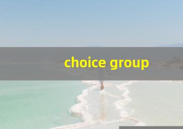 choice group